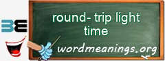 WordMeaning blackboard for round-trip light time